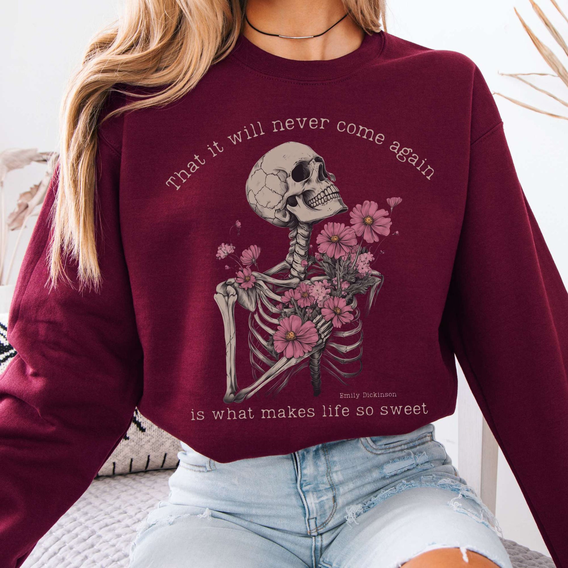 That It Will Never Come Again Is What Makes Life So Sweet Emily Dickinson Sweatshirt Maroon / S Sweatshirt The Mystic Eden Bookish Book Lovers