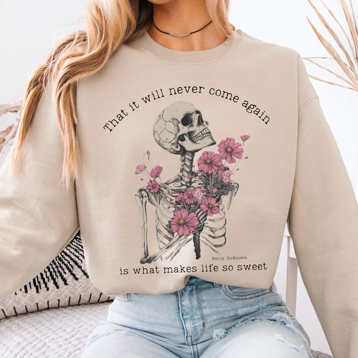 That It Will Never Come Again Is What Makes Life So Sweet Emily Dickinson Sweatshirt Sand / S Sweatshirt The Mystic Eden Bookish Book Lovers
