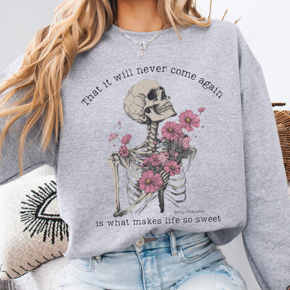 That It Will Never Come Again Is What Makes Life So Sweet Emily Dickinson Sweatshirt Sport Grey / S Sweatshirt The Mystic Eden Bookish Book Lovers