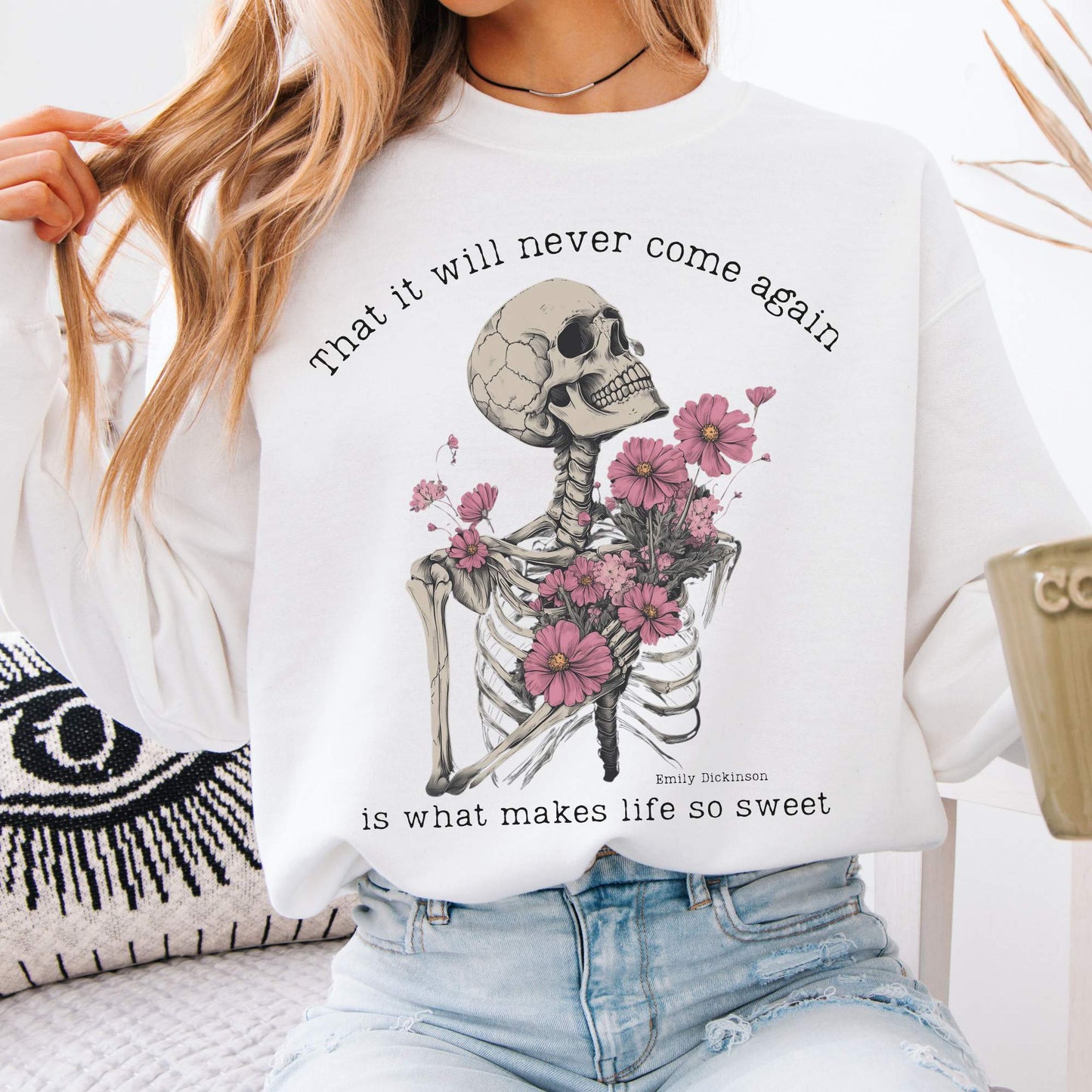 That It Will Never Come Again Is What Makes Life So Sweet Emily Dickinson Sweatshirt White / S Sweatshirt The Mystic Eden Bookish Book Lovers