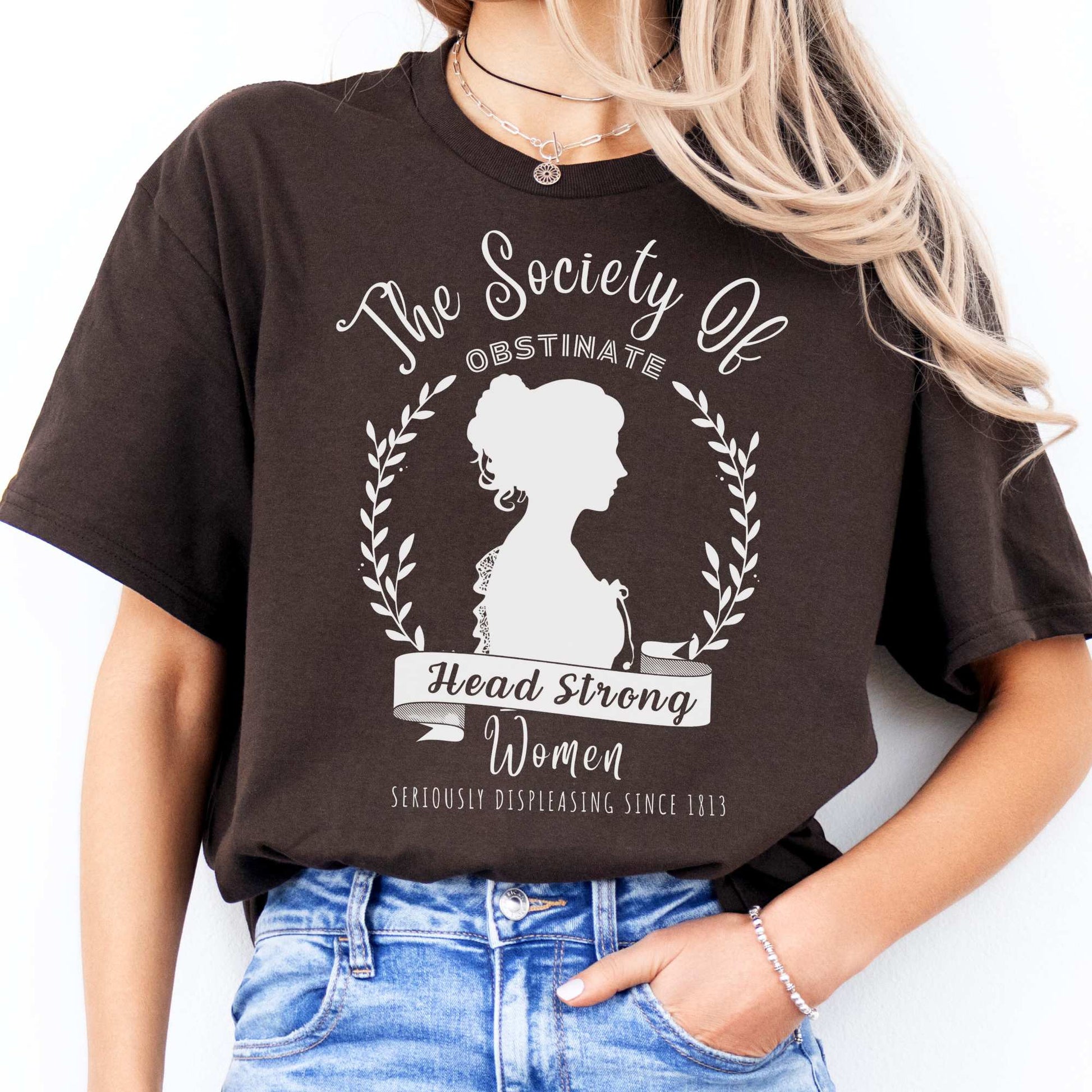 The Society of Obstinate Head Strong Women Jane Austen Shirt Dark Chocolate / S T-Shirt The Mystic Eden Bookish Book Lovers