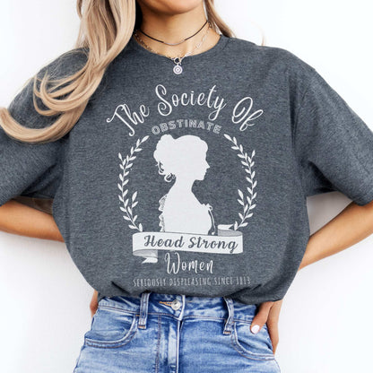 The Society of Obstinate Head Strong Women Jane Austen Shirt Dark Heather / S T-Shirt The Mystic Eden Bookish Book Lovers