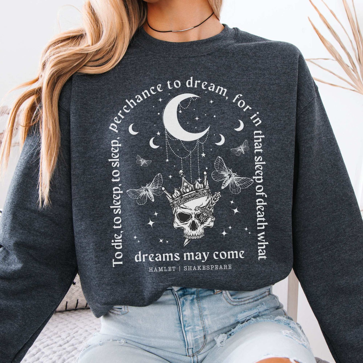 What Dreams May Come Hamlet Shakespeare Sweatshirt Dark Heather / S Sweatshirt The Mystic Eden Bookish Book Lovers