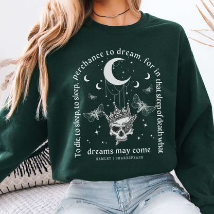 What Dreams May Come Hamlet Shakespeare Sweatshirt Forest Green / S Sweatshirt The Mystic Eden Bookish Book Lovers