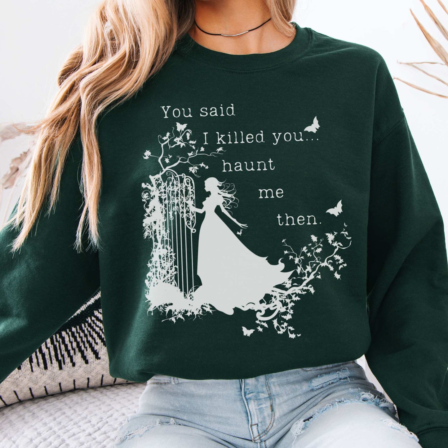 You Said I Killed You Haunt Me Then Wuthering Heights Brontë Sweatshirt Forest Green / S Sweatshirt The Mystic Eden Bookish Book Lovers