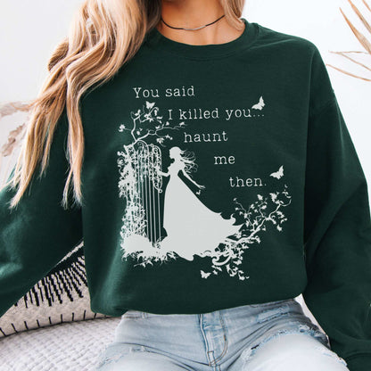 You Said I Killed You Haunt Me Then Wuthering Heights Brontë Sweatshirt Forest Green / S Sweatshirt The Mystic Eden Bookish Book Lovers