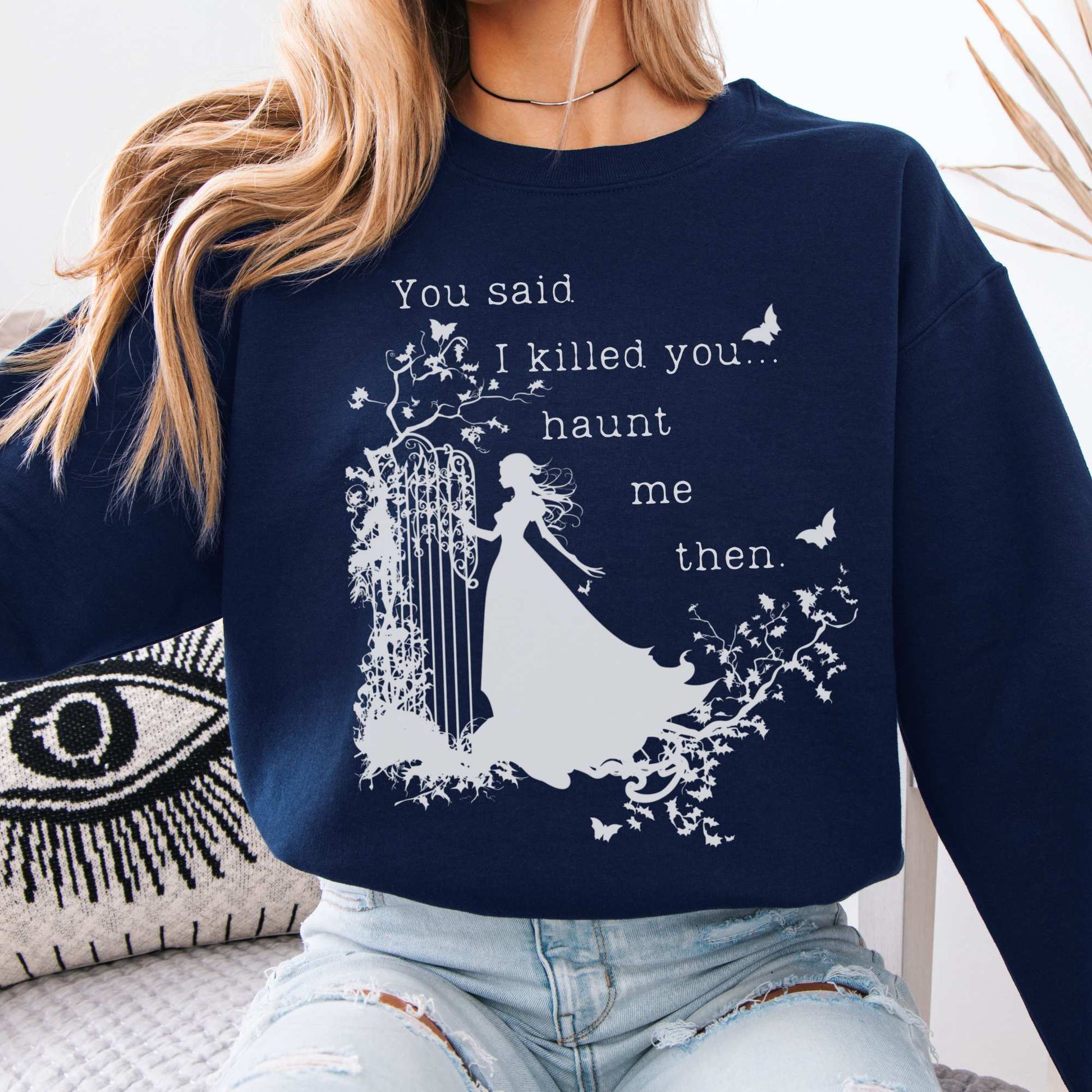 You Said I Killed You Haunt Me Then Wuthering Heights Brontë Sweatshirt Navy / S Sweatshirt The Mystic Eden Bookish Book Lovers