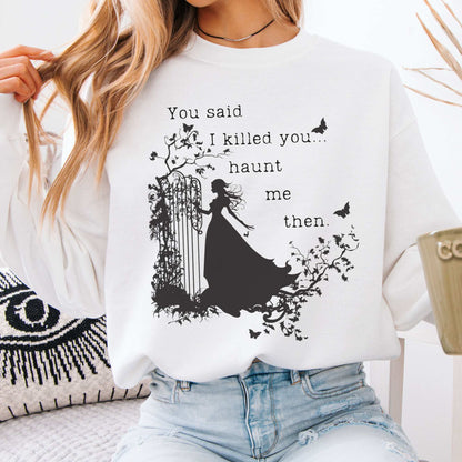 You Said I Killed You Haunt Me Then Wuthering Heights Brontë Sweatshirt White / S Sweatshirt The Mystic Eden Bookish Book Lovers