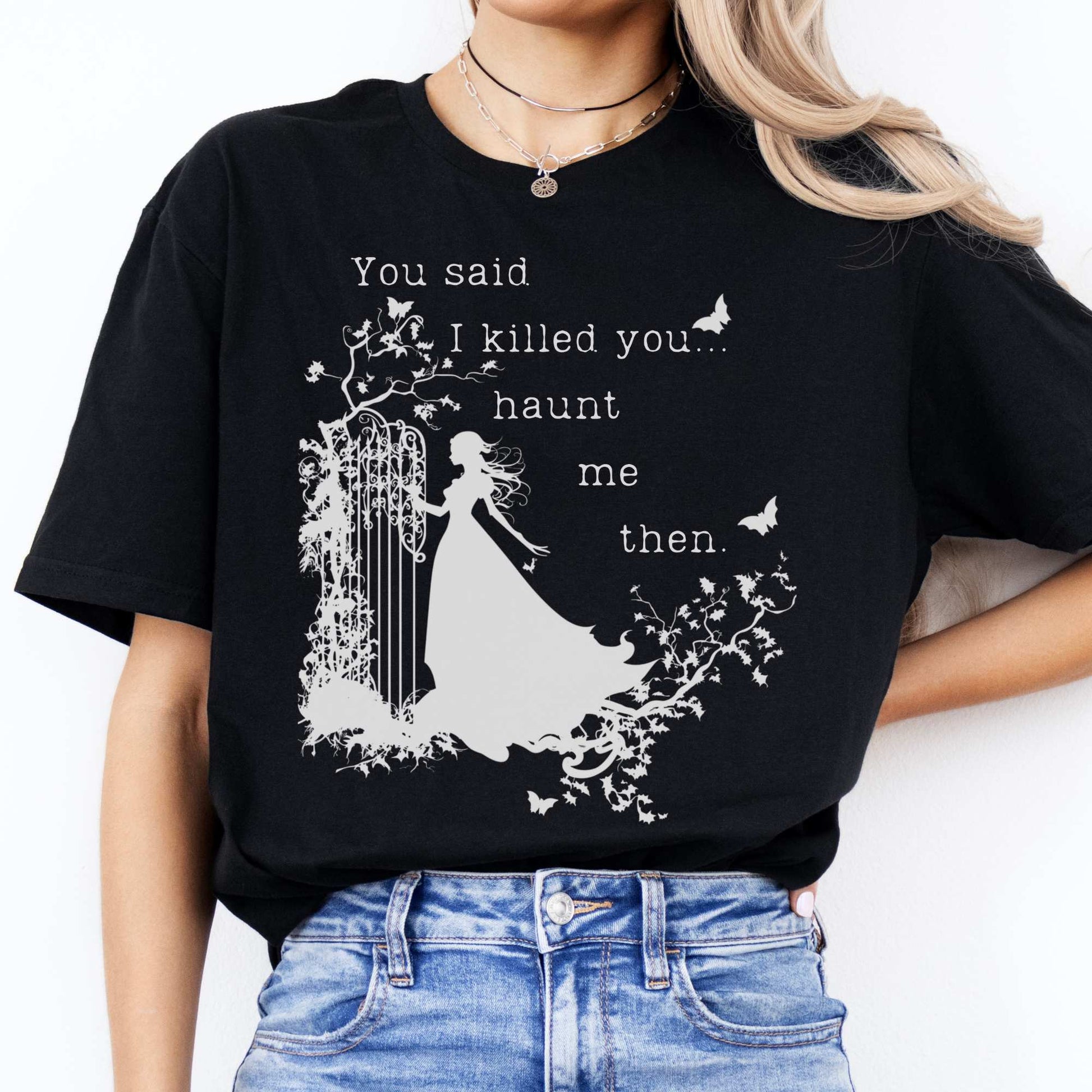 You Said I Killed You Haunt Me Then Wuthering Heights Shirt Black / S T-Shirt The Mystic Eden Bookish Book Lovers
