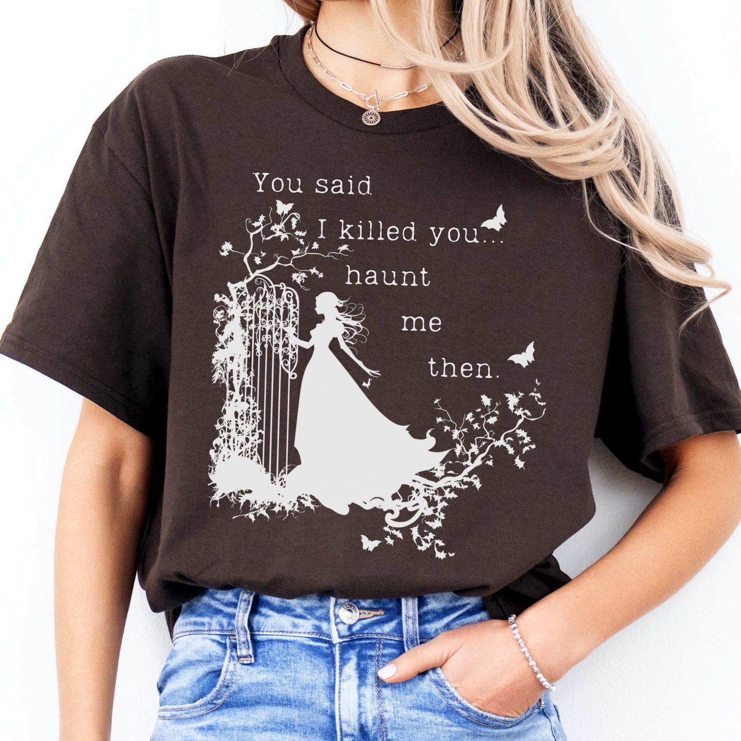 You Said I Killed You Haunt Me Then Wuthering Heights Shirt Dark Chocolate / S T-Shirt The Mystic Eden Bookish Book Lovers