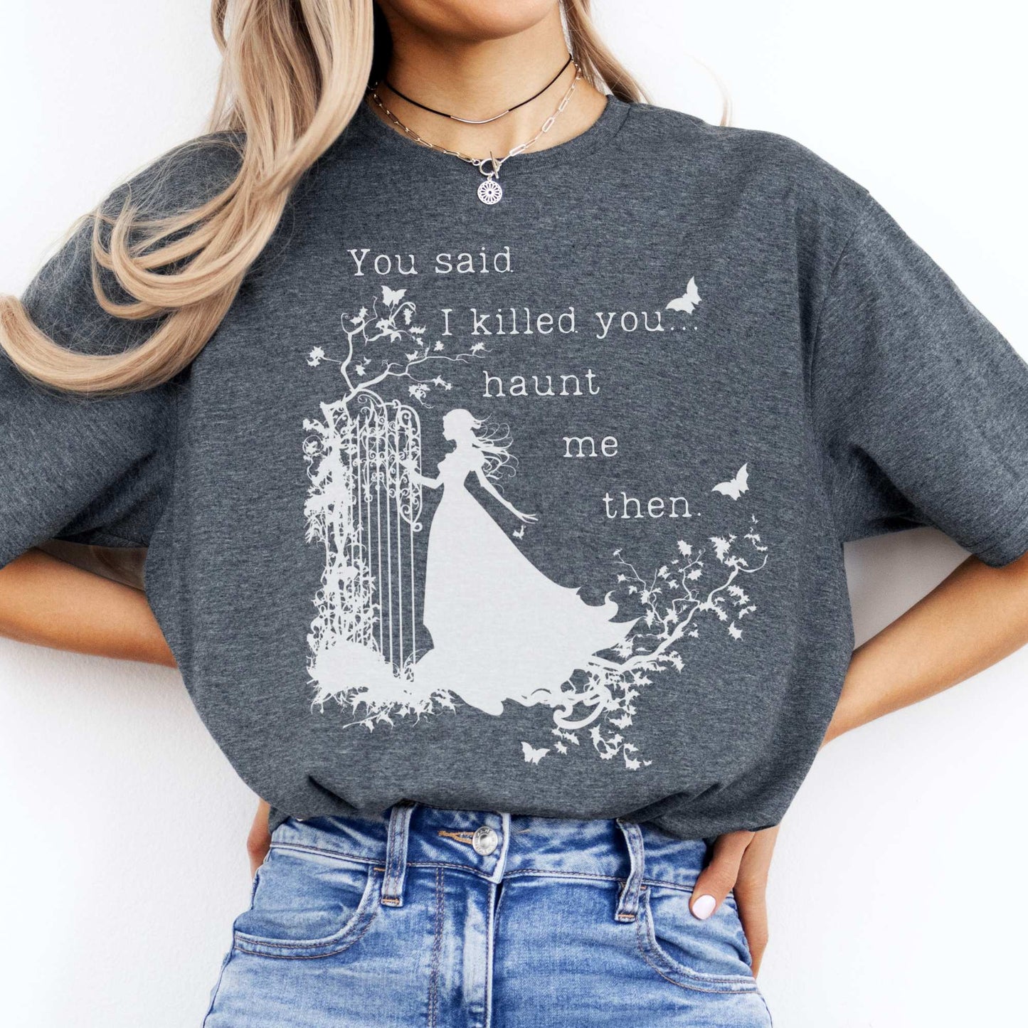 You Said I Killed You Haunt Me Then Wuthering Heights Shirt Dark Heather / S T-Shirt The Mystic Eden Bookish Book Lovers