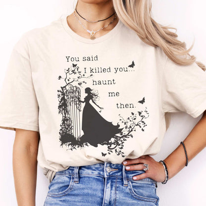 You Said I Killed You Haunt Me Then Wuthering Heights Shirt Natural / S T-Shirt The Mystic Eden Bookish Book Lovers