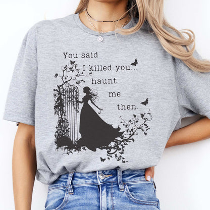 You Said I Killed You Haunt Me Then Wuthering Heights Shirt Sport Grey / S T-Shirt The Mystic Eden Bookish Book Lovers